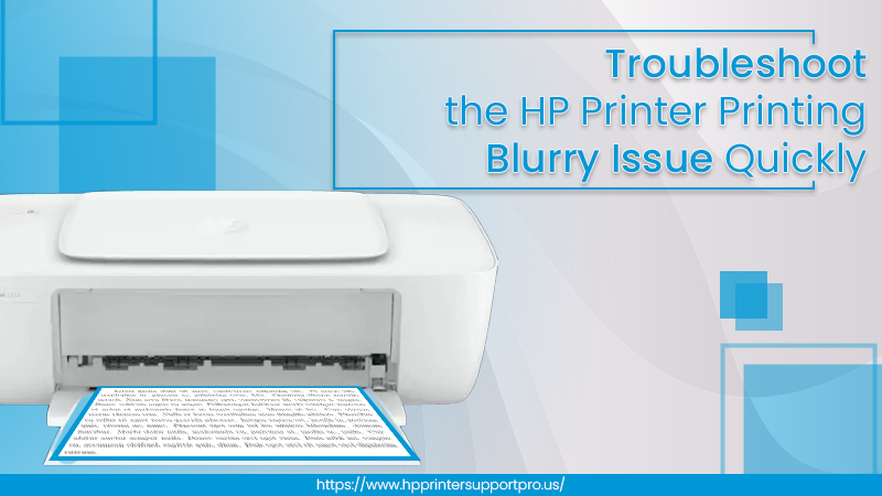 HP Printer Printing Blurry and How to Fix It?