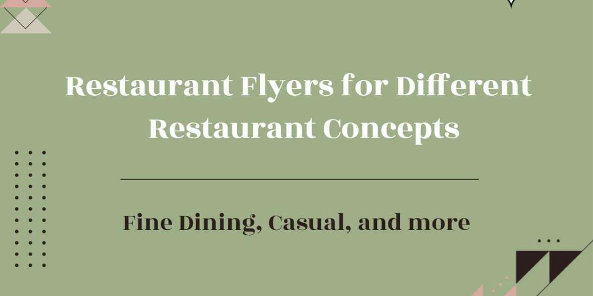 Restaurant Flyers for Different Restaurant Concepts: Fine Dining, Casual, and more