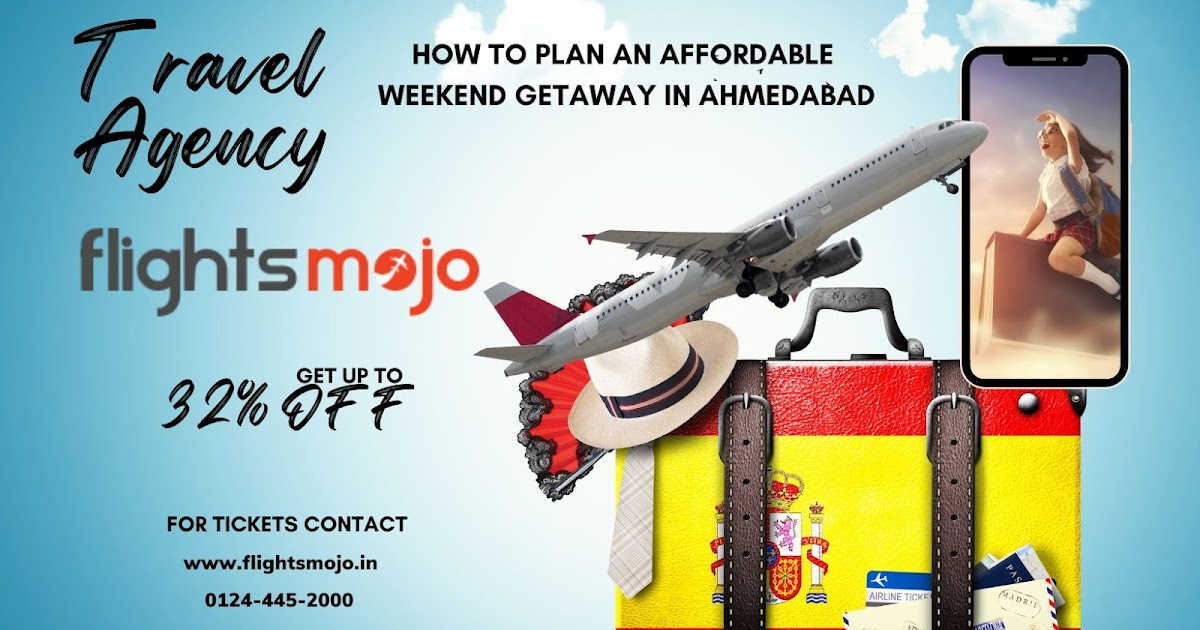 Flight Tickets: How to Plan an Affordable Weekend Getaway in Ahmedabad