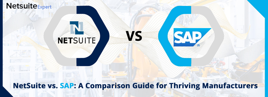 NetSuite vs. SAP: A Comparison Guide for Thriving Manufacturers - Netsuite Development Services | Netsuiteexpert