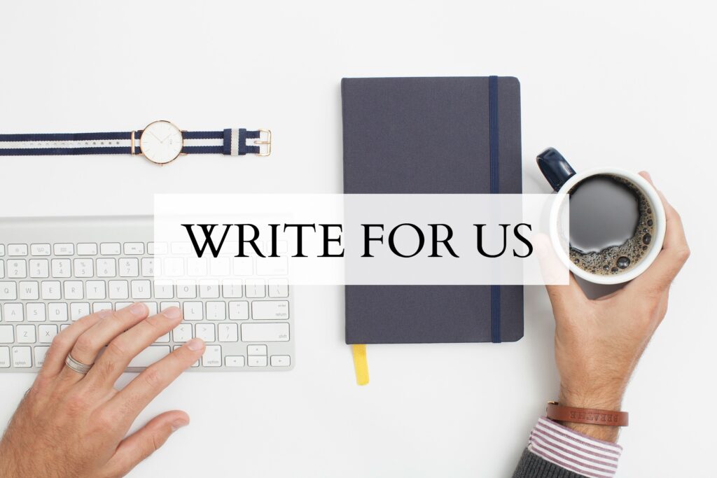 Write For Us" Technology - Submit Guest Post on Tech, Business