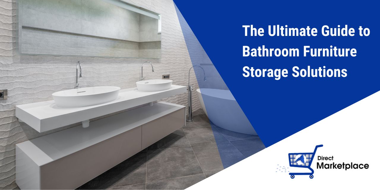 Maximize Space and Style: The Ultimate Guide to Bathroom Furniture Storage Solutions - Direct Marketplace