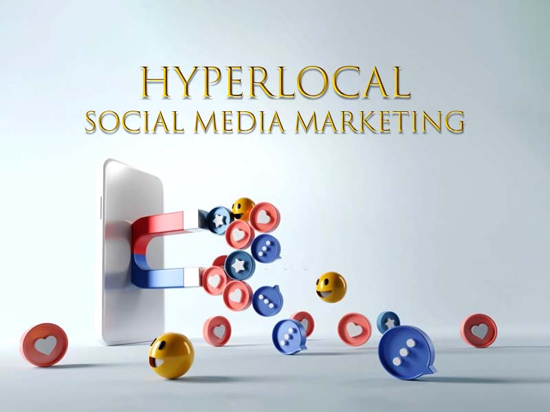 Hyperlocal Social Media Marketing: Connect with Neighborhood