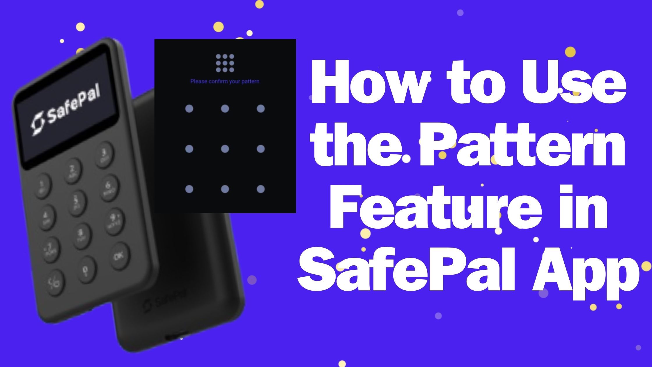 How to Use the Pattern Feature in SafePal App: A User-Friendly Guide