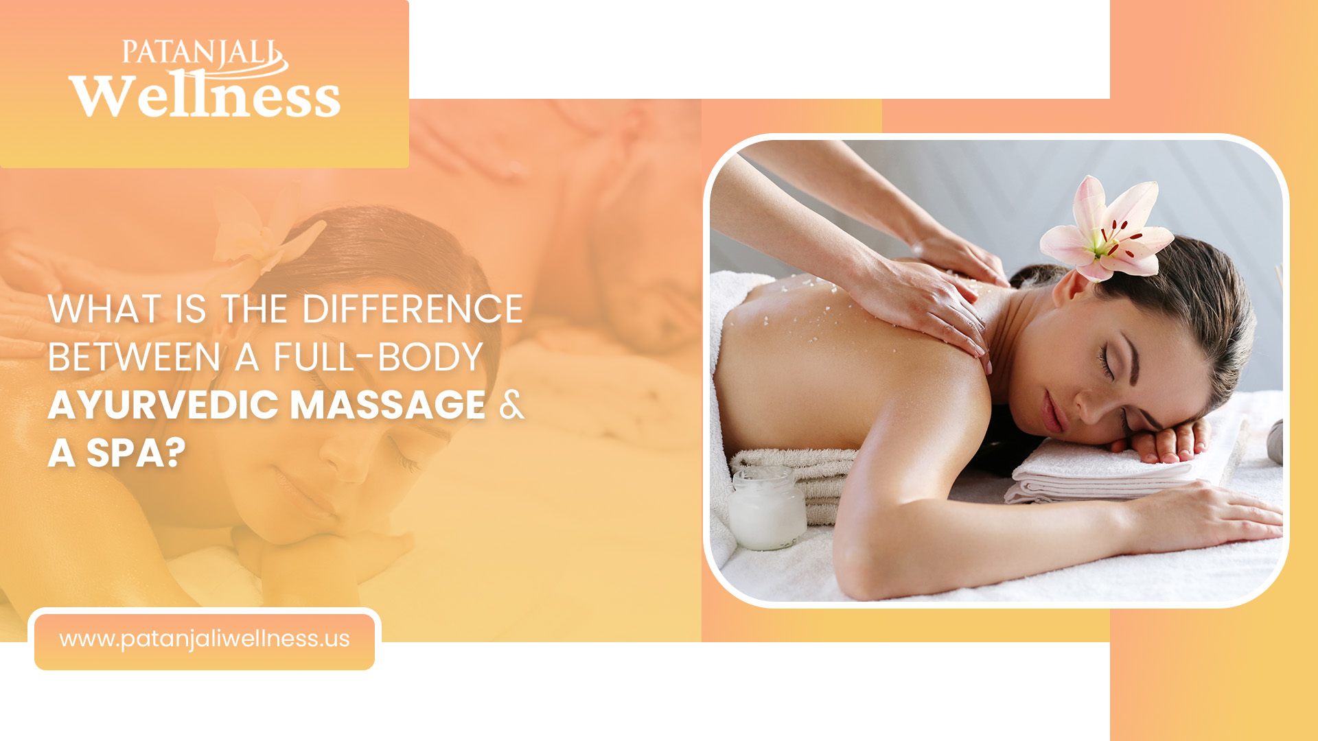 What is the Difference Between a Full-body Ayurvedic Massage and a Spa? - Patanjali Wellness Center