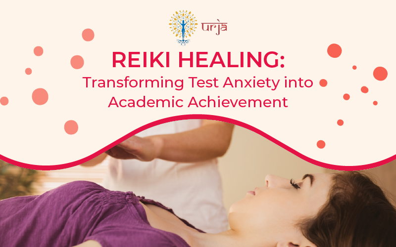 Reiki Healing: Transforming Test Anxiety into Academic Achievement